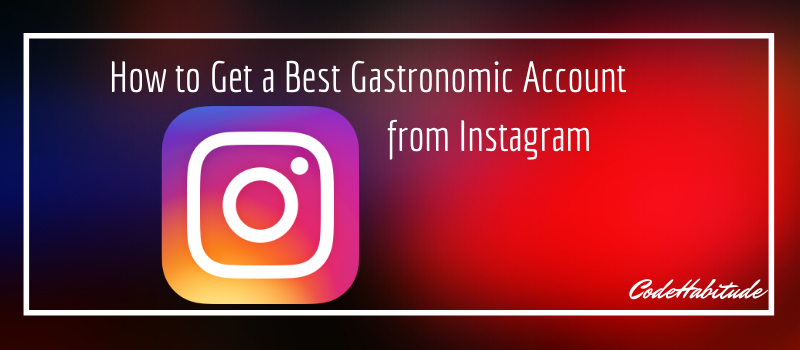 How to get the best gastronomic account from Instagram?